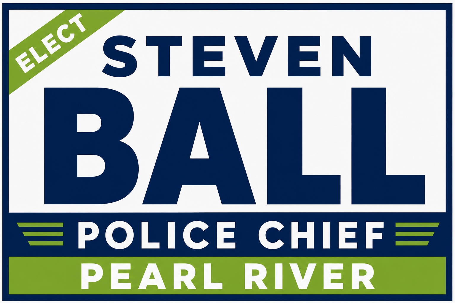Campaign sign: Elect Steven Ball, Police Chief, Pearl River